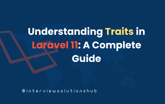 Understanding Traits in Laravel 11: A Complete Guide